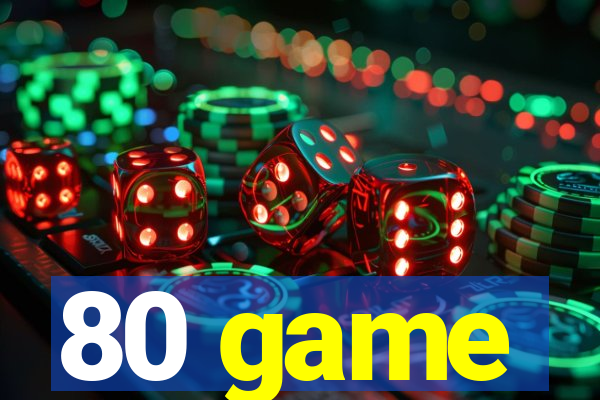 80 game